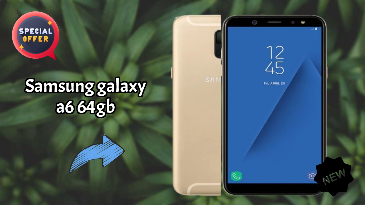 Samsung Galaxy A6 64GB vs Samsung Galaxy: Detailed Comparison 2024