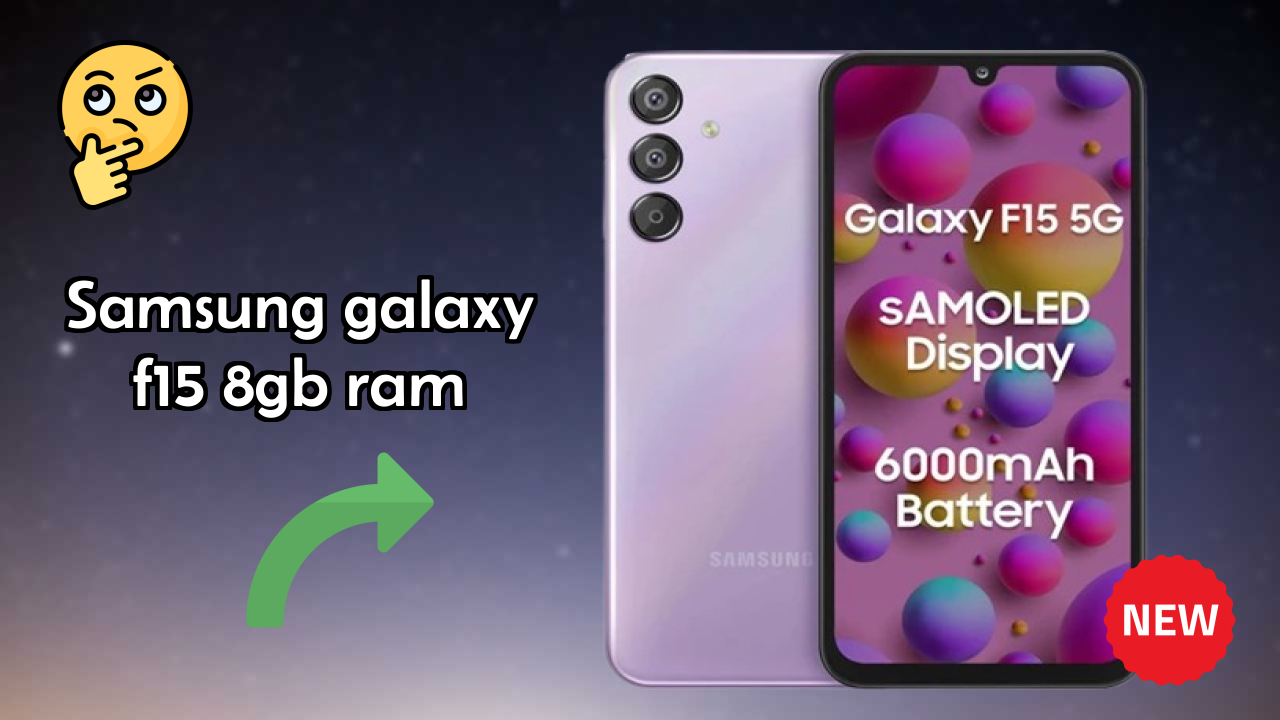 Samsung Samsung Galaxy F15 8GB RAM - Top Features You Must Know